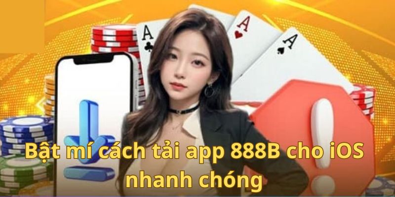 Bật mí cách tải app 888b cho iOS nhanh chóng