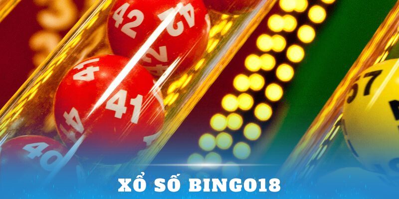 Xổ Số Bingo18 - Con Số May Mắn Mang Đến Giàu Sang Cho Bạn