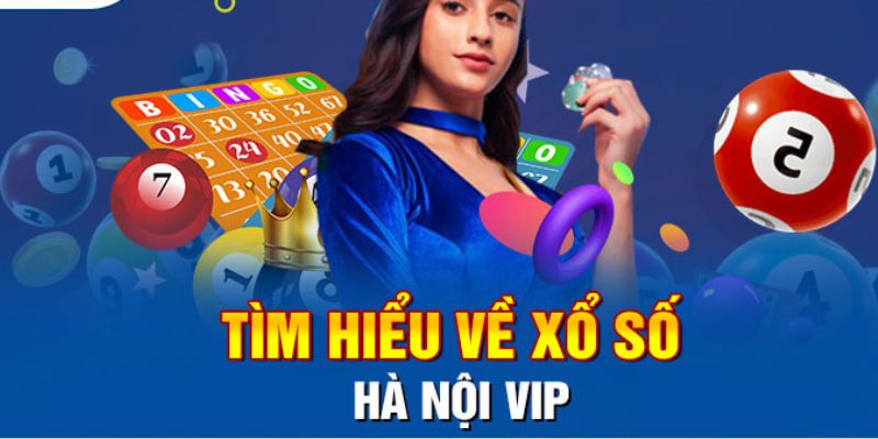 Xổ Số Hà Nội Vip - Trò Chơi Giúp Chinh Phục Cột Mốc Lớn